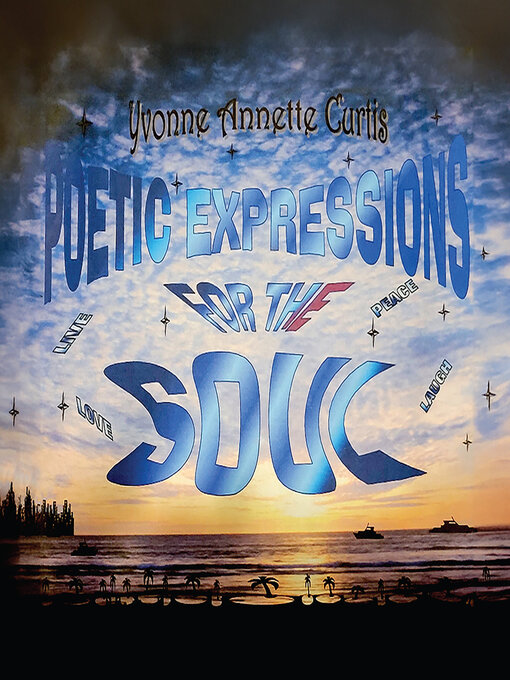 Title details for Poetic Expressions For the Soul by Yvonne Annette Curtis - Available